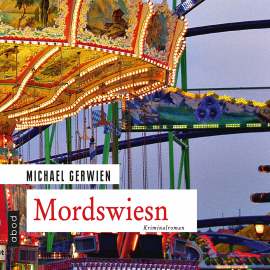 Hörbuch Mordswiesn  - Autor Michael Gerwien   - gelesen von Michael Gerwien