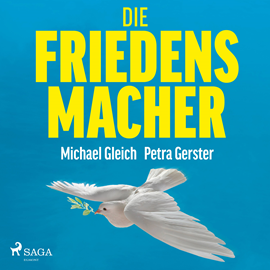 Hörbuch Die Friedensmacher  - Autor Michael Gleich;Petra Gerster   - gelesen von Cathrin Bürger