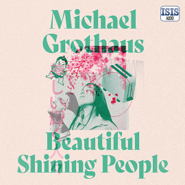 Hörbuch Beautiful Shining People  - Autor Michael Grothaus   - gelesen von Greg Miller Burns
