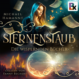 Hörbuch Die Wispernden Bücher - Sternenstaub  - Autor Michael Hamannt   - gelesen von Fanny Bechert