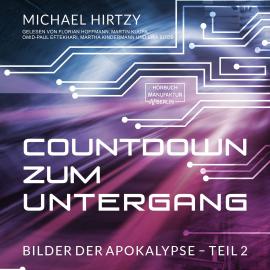 Hörbuch Countdown zum Untergang - Bilder der Apokalypse, Band 2 (ungekürzt)  - Autor Michael Hirtzy   - gelesen von Schauspielergruppe