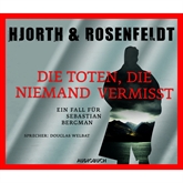 Hörbuch Die Toten, die niemand vermisst  - Autor Michael Hjorth;Hans Rosenfeldt   - gelesen von Douglas Welbat