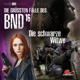 Hörbuch Die größten Fälle des BND, Folge 16: Die schwarze Witwe  - Autor Michael Hornig, Christoph Lehmann   - gelesen von Schauspielergruppe