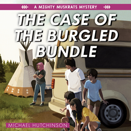 Hörbuch The Case of the Burgled Bundle - The Mighty Muskrats Mystery Series, Book 3 (Unabridged)  - Autor Michael Hutchinson   - gelesen von Kaniehtiio Horn