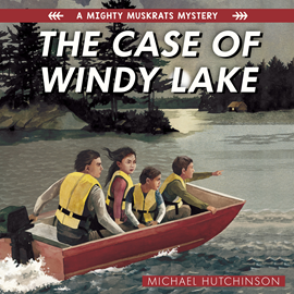 Hörbuch The Case of Windy Lake - The Mighty Muskrats Mystery Series, Book 1 (Unabridged)  - Autor Michael Hutchinson   - gelesen von Kaniehtiio Horn