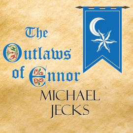 Hörbuch The Outlaws of Ennor  - Autor Michael Jecks   - gelesen von Mark Elstob
