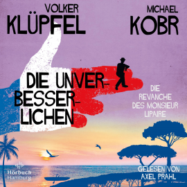 Hörbuch Die Unverbesserlichen – Die Revanche des Monsieur Lipaire (Die Unverbesserlichen 2)  - Autor Michael Kobr   - gelesen von Axel Prahl