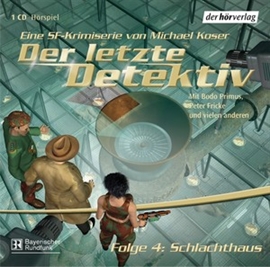 Hörbuch Der letzte Detektiv - Schlachthaus  - Autor Michael Koser   - gelesen von Schauspielergruppe