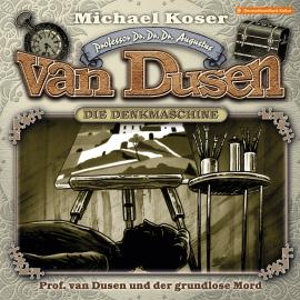 Hörbuch Professor van Dusen, Folge 30: Professor van Dusen und der grundlose Mord  - Autor Michael Koser   - gelesen von Schauspielergruppe