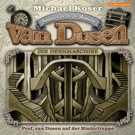 Hörbuch Professor van Dusen, Folge 39: Professor van Dusen auf der Hintertreppe  - Autor Michael Koser   - gelesen von Schauspielergruppe