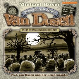 Hörbuch Professor van Dusen, Folge 43: Professor van Dusen und der Leichenräuber  - Autor Michael Koser   - gelesen von Schauspielergruppe