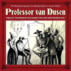 Hörbuch Professor van Dusen und der erfundene Tod (Professor van Dusen - Die neuen Fälle 8)  - Autor Michael Koser   - gelesen von Schauspielergruppe