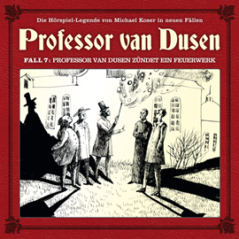 Hörbuch Professor van Dusen zündet ein Feuerwerk (Professor van Dusen - Die neuen Fälle 7)  - Autor Michael Koser   - gelesen von Schauspielergruppe