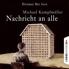 Hörbuch Nachricht an alle  - Autor Michael Kumpfmüller   - gelesen von Dietmar Bär