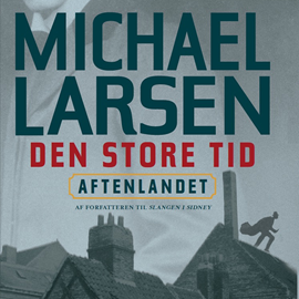Hörbuch Aftenlandet - Den store tid 1  - Autor Michael Larsen   - gelesen von Dan Schlosser