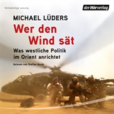 Hörbuch Wer den Wind sät  - Autor Michael Lüders   - gelesen von Steffen Groth