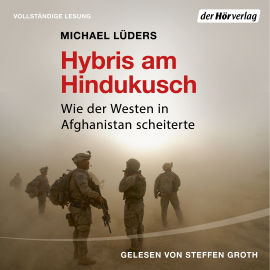 Hörbuch Hybris am Hindukusch  - Autor Michael Lüders   - gelesen von Steffen Groth