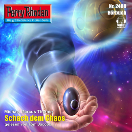 Hörbuch Perry Rhodan 2489: Schach dem Chaos  - Autor Michael Marcus Thurner   - gelesen von Tom Jacobs