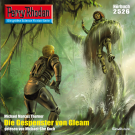 Hörbuch Perry Rhodan 2526: Die Gespenster von Gleam  - Autor Michael Marcus Thurner   - gelesen von Michael-Che Koch