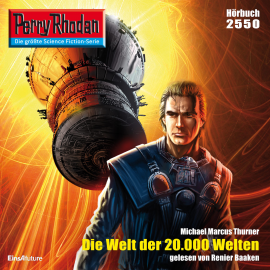 Hörbuch Perry Rhodan 2550: Die Welt der 20.000 Welten  - Autor Michael Marcus Thurner   - gelesen von Renier Baaken