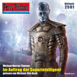 Hörbuch Perry Rhodan 2591: Im Auftrag der Superintelligenz  - Autor Michael Marcus Thurner   - gelesen von Michael-Che Koch
