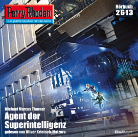 Hörbuch Perry Rhodan 2613: Agent der Superintelligenz  - Autor Michael Marcus Thurner   - gelesen von Oliver Krietsch-Matzura