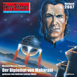 Hörbuch Perry Rhodan 2667: Der Diplomat von Maharani  - Autor Michael Marcus Thurner   - gelesen von Andreas Laurenz Maier