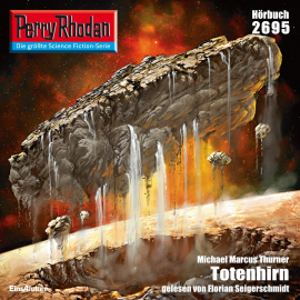 Hörbuch Perry Rhodan 2695: Totenhirn  - Autor Michael Marcus Thurner   - gelesen von Florian Seigerschmidt