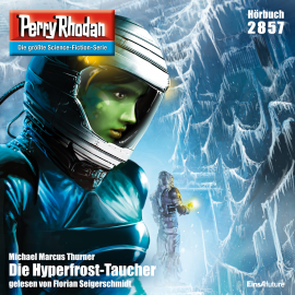 Hörbuch Perry Rhodan 2857: Die Hyperfrost-Taucher  - Autor Michael Marcus Thurner   - gelesen von Florian Seigerschmidt