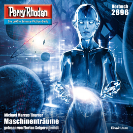 Hörbuch Perry Rhodan 2896: Maschinenträume  - Autor Michael Marcus Thurner   - gelesen von Florian Seigerschmidt