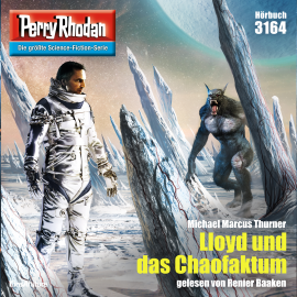 Hörbuch Perry Rhodan 3164: Lloyd und das Chaofaktum  - Autor Michael Marcus Thurner   - gelesen von Renier Baaken
