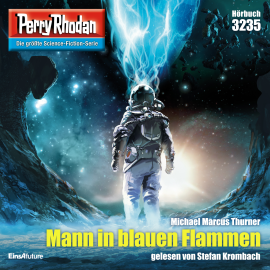 Hörbuch Perry Rhodan 3235: Mann in blauen Flammen  - Autor Michael Marcus Thurner   - gelesen von Stefan Krombach