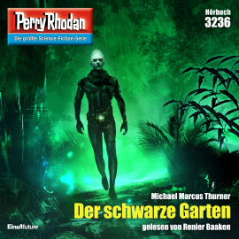 Hörbuch Perry Rhodan 3236: Der schwarze Garten  - Autor Michael Marcus Thurner   - gelesen von Renier Baaken