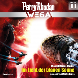 Hörbuch Perry Rhodan Wega Episode 01: Im Licht der blauen Sonne  - Autor Michael Marcus Thurner   - gelesen von Martin Bross