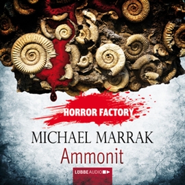 Hörbuch Ammonit (Horror Factory 16)  - Autor Michael Marrak   - gelesen von Reinhard Kuhnert