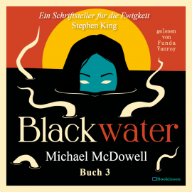 Hörbuch BLACKWATER - Eine geheimnisvolle Saga - Buch 3  - Autor Michael McDowell   - gelesen von Funda Vanroy