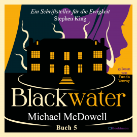 Hörbuch BLACKWATER - Eine geheimnisvolle Saga - Buch 5  - Autor Michael McDowell   - gelesen von Funda Vanroy