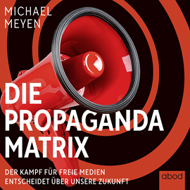 Hörbuch Die Propaganda-Matrix  - Autor Michael Meyen.   - gelesen von Klaus B. Wolf