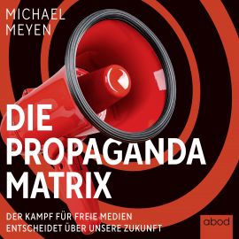 Hörbuch Die Propaganda-Matrix  - Autor Michael Meyen   - gelesen von Klaus B. Wolf