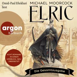 Hörbuch Elric - Die Gesamtausgabe (Ungekürzte Lesung)  - Autor Michael Moorcock   - gelesen von Omid-Paul Eftekhari