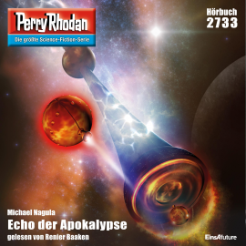 Hörbuch Perry Rhodan 2733: Echo der Apokalypse  - Autor Michael Nagula   - gelesen von Renier Baaken