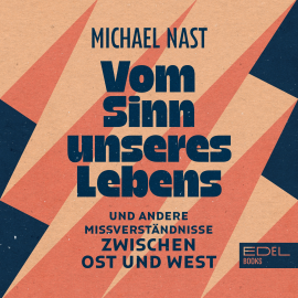 Hörbuch Vom Sinn unseres Lebens  - Autor Michael Nast   - gelesen von Schauspielergruppe