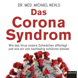Hörbuch Das Corona-Syndrom  - Autor Michael Nehls   - gelesen von Michael J. Diekmann