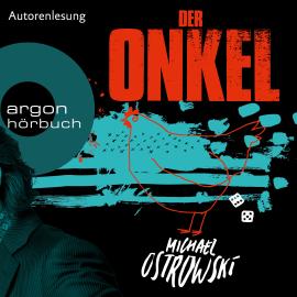 Hörbuch Der Onkel (Ungekürzte Autorenlesung)  - Autor Michael Ostrowski   - gelesen von Michael Ostrowski