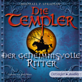Hörbuch Die Templer - Der geheimnisvolle Ritter  - Autor Michael P. Spradlin   - gelesen von Jona Mues