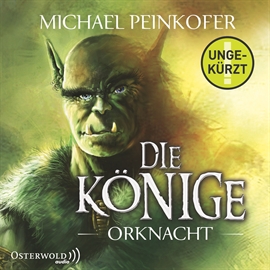 Hörbuch Orknacht (Die Könige 1)  - Autor Michael Peinkofer   - gelesen von Erik Schäffler