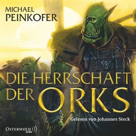 Hörbuch Die Herrschaft der Orks (Die Orks 4)  - Autor Michael Peinkofer   - gelesen von Johannes Steck