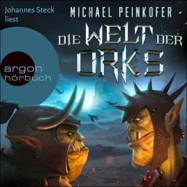 Hörbuch Die Welt der Orks (Ungekürzte Lesung)  - Autor Michael Peinkofer   - gelesen von Johannes Steck