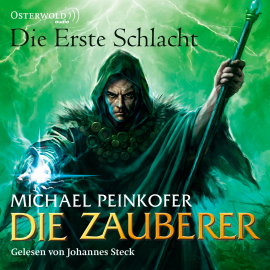 Hörbuch Die Zauberer, Die erste Schlacht  - Autor Michael Peinkofer   - gelesen von Johannes Steck