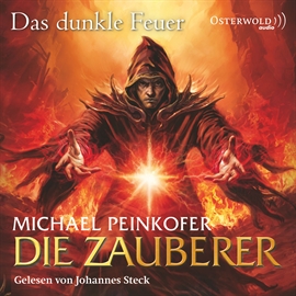 Hörbuch Das dunkle Feuer (Die Zauberer 3)  - Autor Michael Peinkofer   - gelesen von Johannes Steck
